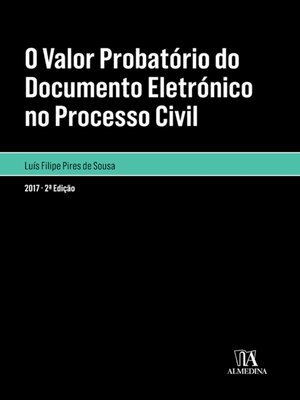 cover image of O valor probatório do documento eletrónico no processo civil--2ª Edição